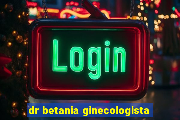 dr betania ginecologista